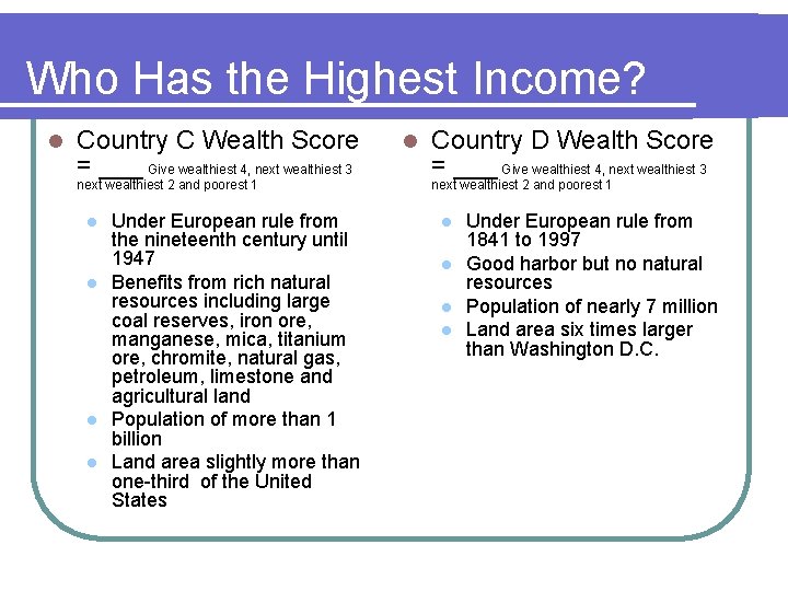 Who Has the Highest Income? l Country C Wealth Score = ___ Give wealthiest