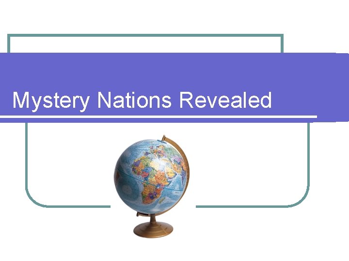 Mystery Nations Revealed 