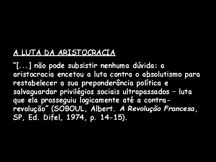 A LUTA DA ARISTOCRACIA “[. . . ] não pode subsistir nenhuma dúvida: a