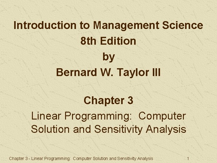 Introduction to Management Science 8 th Edition by Bernard W. Taylor III Chapter 3