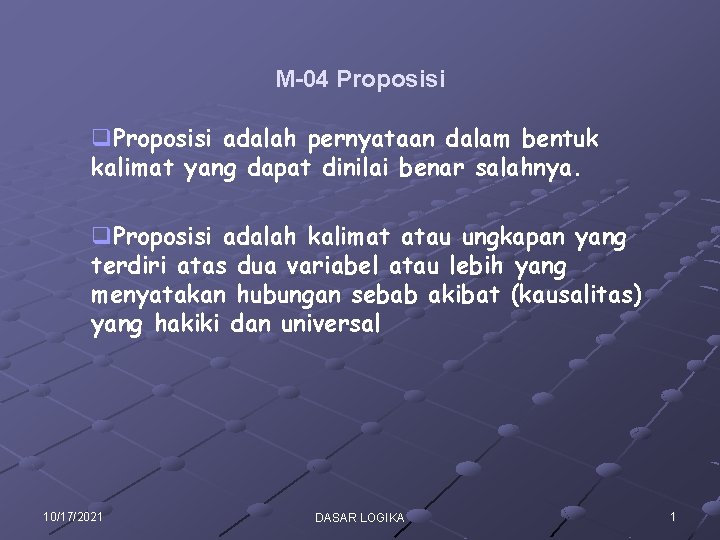 M-04 Proposisi q. Proposisi adalah pernyataan dalam bentuk kalimat yang dapat dinilai benar salahnya.