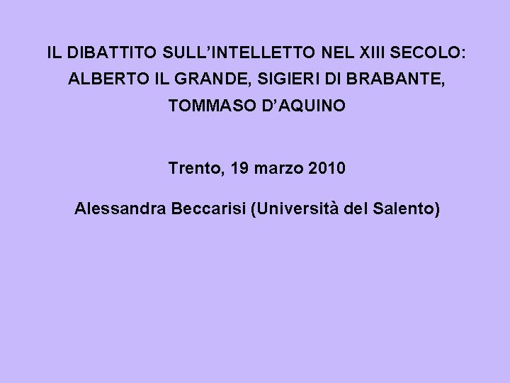 IL DIBATTITO SULL’INTELLETTO NEL XIII SECOLO: ALBERTO IL GRANDE, SIGIERI DI BRABANTE, TOMMASO D’AQUINO