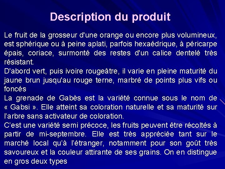 Description du produit Le fruit de la grosseur d'une orange ou encore plus volumineux,