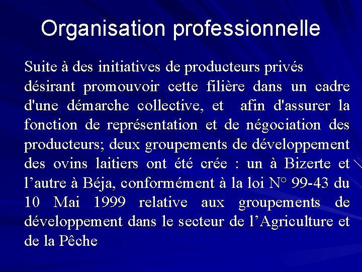 Organisation professionnelle Suite à des initiatives de producteurs privés désirant promouvoir cette filière dans