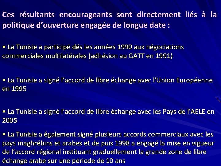 Ces résultants encourageants sont directement liés à la politique d’ouverture engagée de longue date