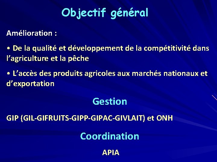 Objectif général Amélioration : • De la qualité et développement de la compétitivité dans