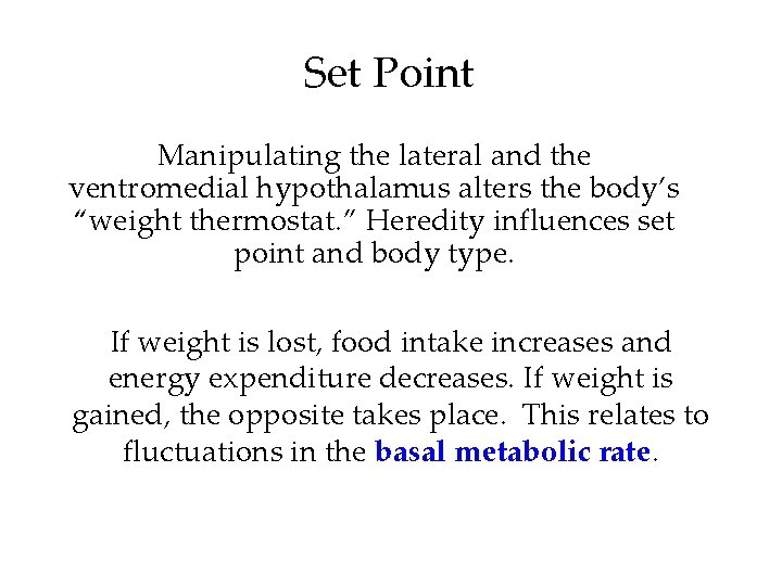 Set Point Manipulating the lateral and the ventromedial hypothalamus alters the body’s “weight thermostat.