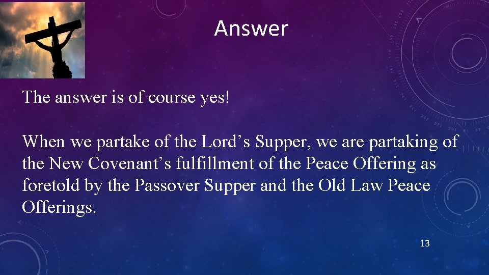 Answer The answer is of course yes! When we partake of the Lord’s Supper, Answer The answer is of course yes! When we partake of the Lord’s Supper,