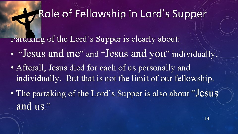 Role of Fellowship in Lord’s Supper Partaking of the Lord’s Supper is clearly about: Role of Fellowship in Lord’s Supper Partaking of the Lord’s Supper is clearly about: