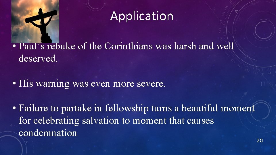Application • Paul’s rebuke of the Corinthians was harsh and well deserved. • His Application • Paul’s rebuke of the Corinthians was harsh and well deserved. • His