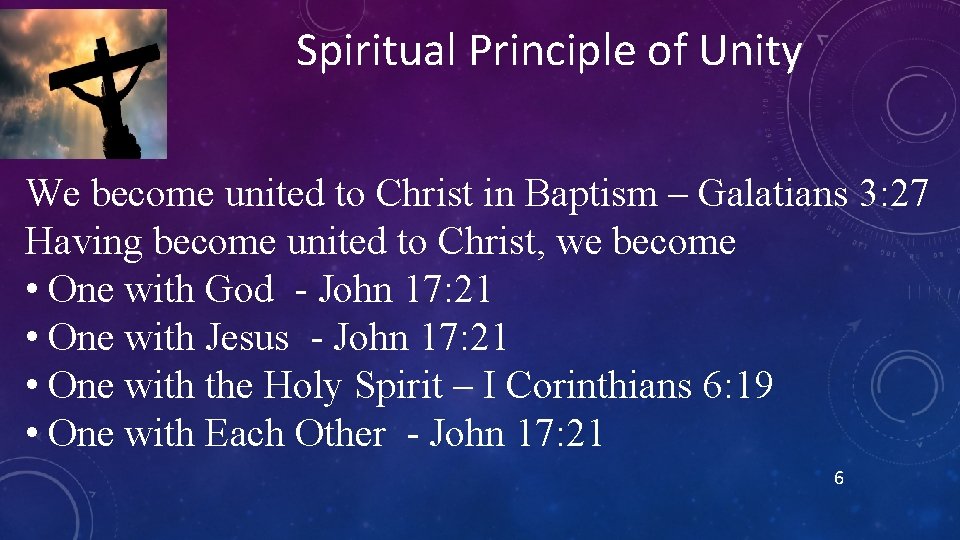 Spiritual Principle of Unity We become united to Christ in Baptism – Galatians 3: Spiritual Principle of Unity We become united to Christ in Baptism – Galatians 3: