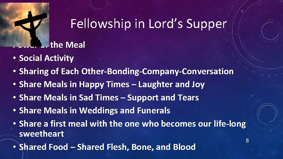 Fellowship in Lord’s Supper Power of the Meal • Social Activity • Sharing of Fellowship in Lord’s Supper Power of the Meal • Social Activity • Sharing of