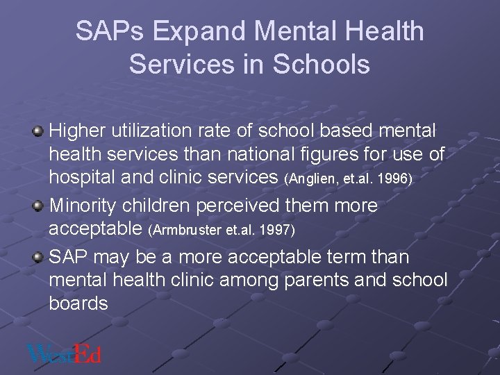 SAPs Expand Mental Health Services in Schools Higher utilization rate of school based mental