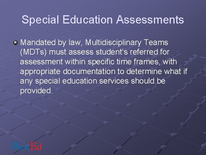 Special Education Assessments Mandated by law, Multidisciplinary Teams (MDTs) must assess student’s referred for