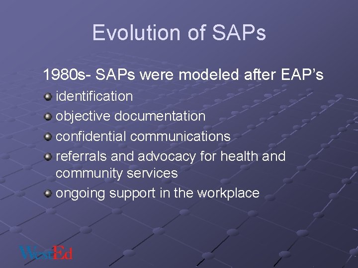 Evolution of SAPs 1980 s- SAPs were modeled after EAP’s identification objective documentation confidential