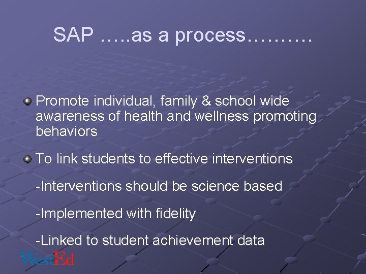 SAP …. . as a process………. Promote individual, family & school wide awareness of