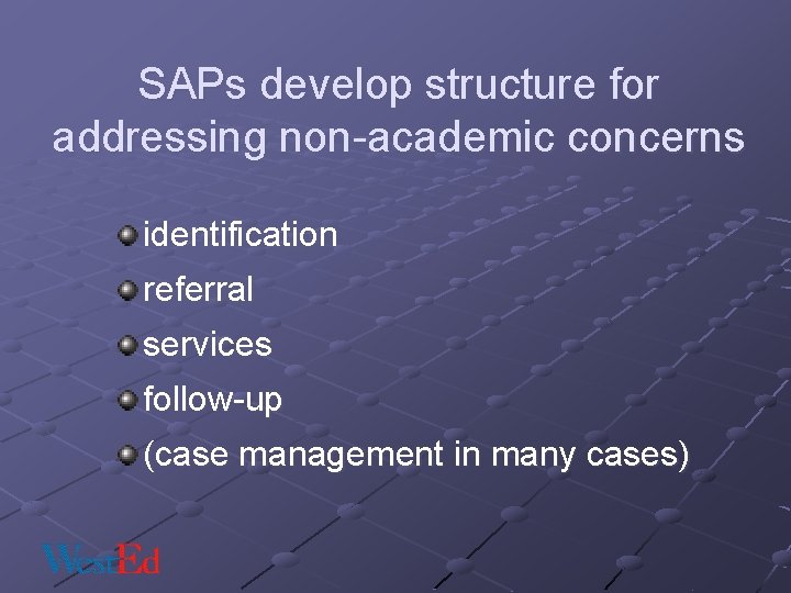 SAPs develop structure for addressing non-academic concerns identification referral services follow-up (case management in