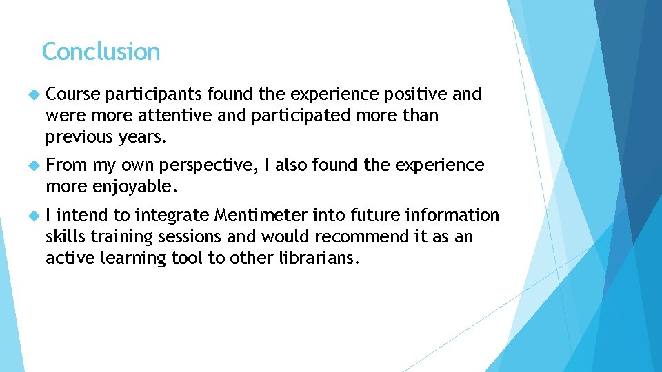 Conclusion Course participants found the experience positive and were more attentive and participated more