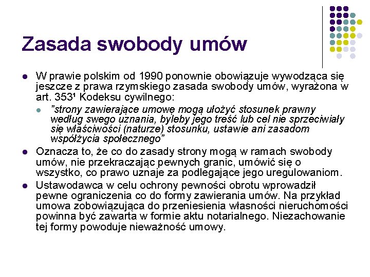 Zasada swobody umów l l l W prawie polskim od 1990 ponownie obowiązuje wywodząca