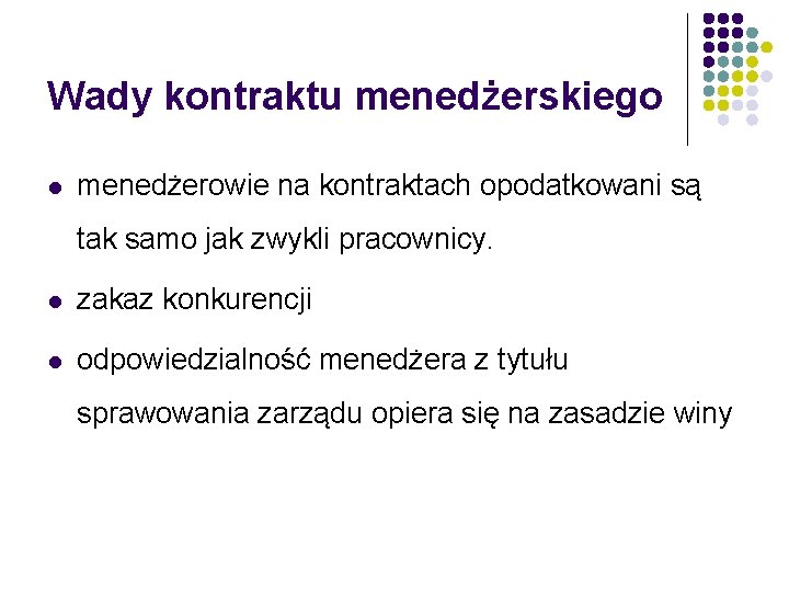 Wady kontraktu menedżerskiego l menedżerowie na kontraktach opodatkowani są tak samo jak zwykli pracownicy.