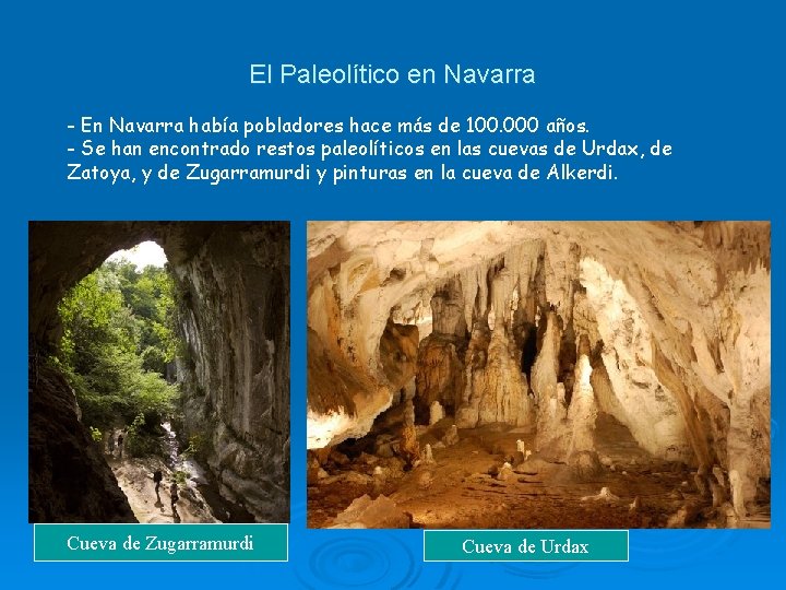 El Paleolítico en Navarra - En Navarra había pobladores hace más de 100. 000