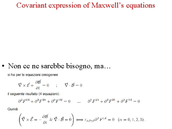 Covariant expression of Maxwell’s equations • Non ce ne sarebbe bisogno, ma… 