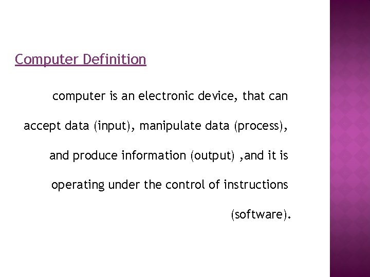 Computer Definition computer is an electronic device, that can accept data (input), manipulate data
