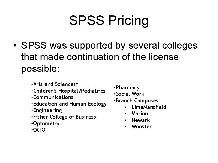 SPSS Pricing • SPSS was supported by several colleges that made continuation of the