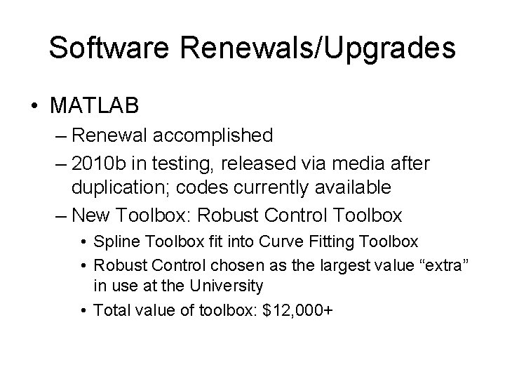 Software Renewals/Upgrades • MATLAB – Renewal accomplished – 2010 b in testing, released via