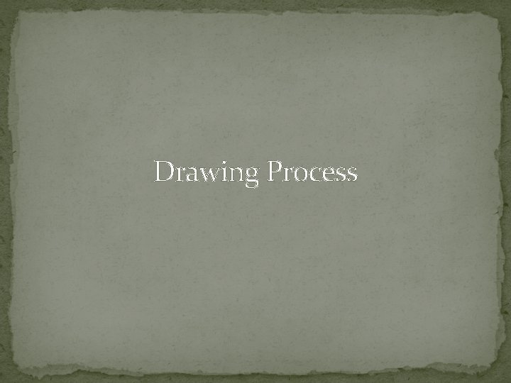 Drawing Process Drawing is a metalworking process which