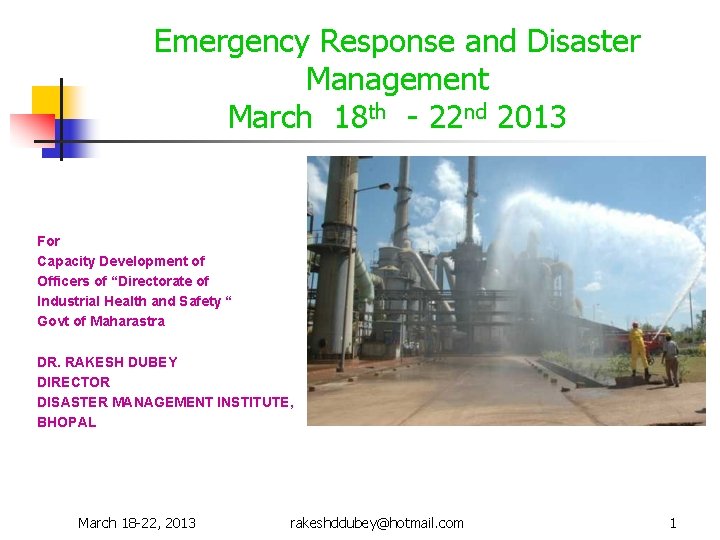 Emergency Response and Disaster Management March 18 th - 22 nd 2013 For Capacity