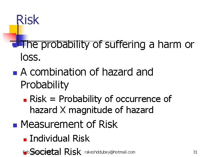 Risk The probability of suffering a harm or loss. n A combination of hazard