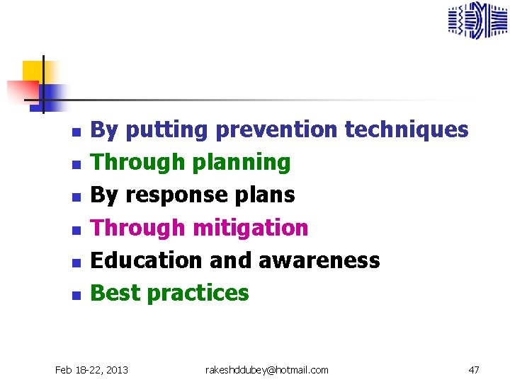 n n n By putting prevention techniques Through planning By response plans Through mitigation