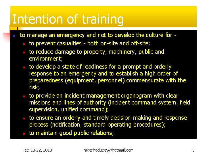 Intention of training n to manage an emergency and not to develop the culture