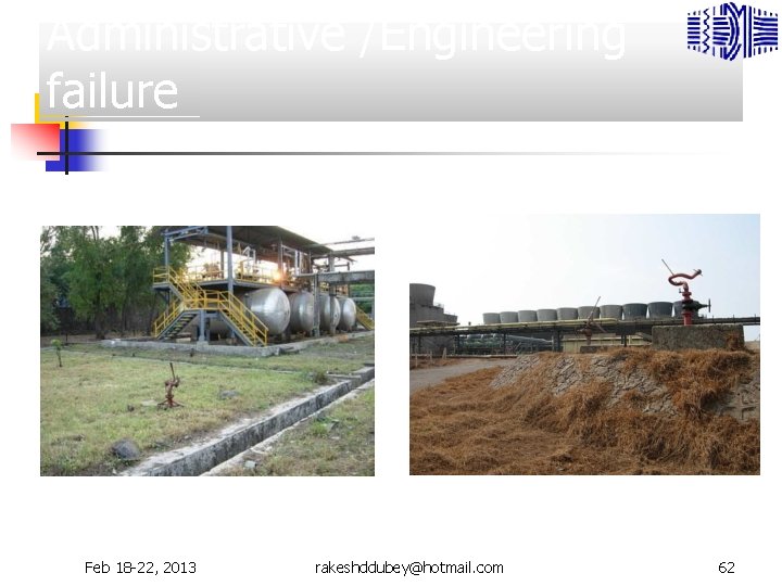 Administrative /Engineering failure Feb 18 -22, 2013 rakeshddubey@hotmail. com 62 