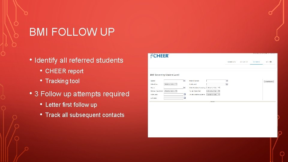 BMI FOLLOW UP • Identify all referred students • • CHEER report Tracking tool