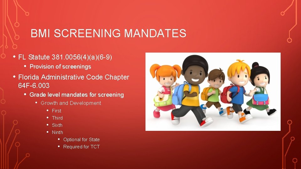 BMI SCREENING MANDATES • FL Statute 381. 0056(4)(a)(6 -9) • Provision of screenings •