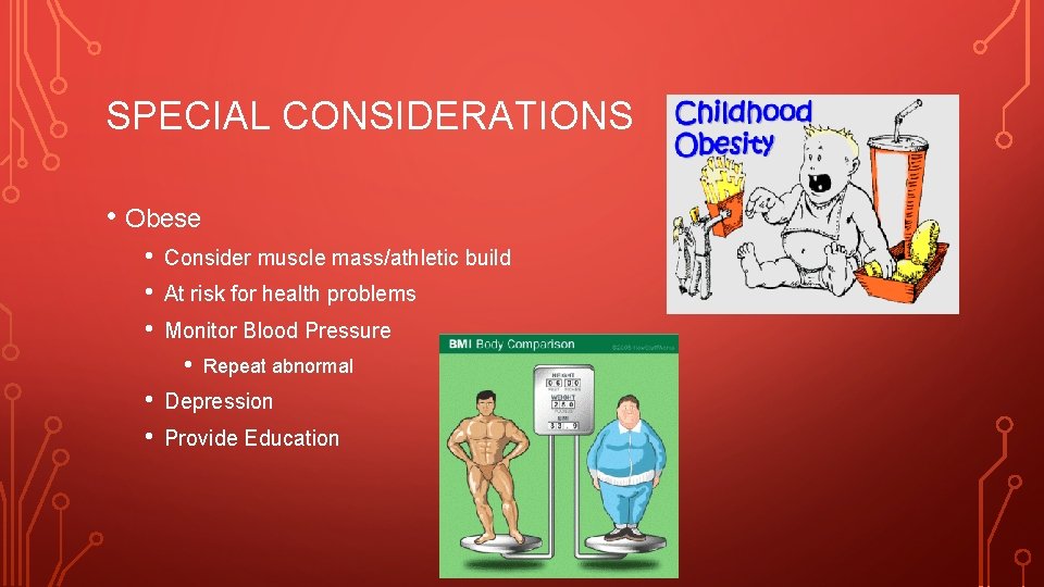 SPECIAL CONSIDERATIONS • Obese • • • Consider muscle mass/athletic build At risk for