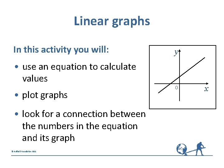 Linear graphs In this activity you will: • use an equation to calculate values