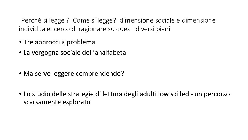 Perché si legge ? Come si legge? dimensione sociale e dimensione individuale. cerco di