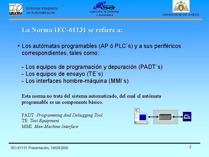 Entornos Integrados de Automatización Ingeniería de Sistemas y Automática UNIVERSIDAD DE OVIEDO La Norma