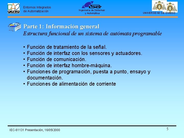 Entornos Integrados de Automatización Ingeniería de Sistemas y Automática UNIVERSIDAD DE OVIEDO Parte 1: