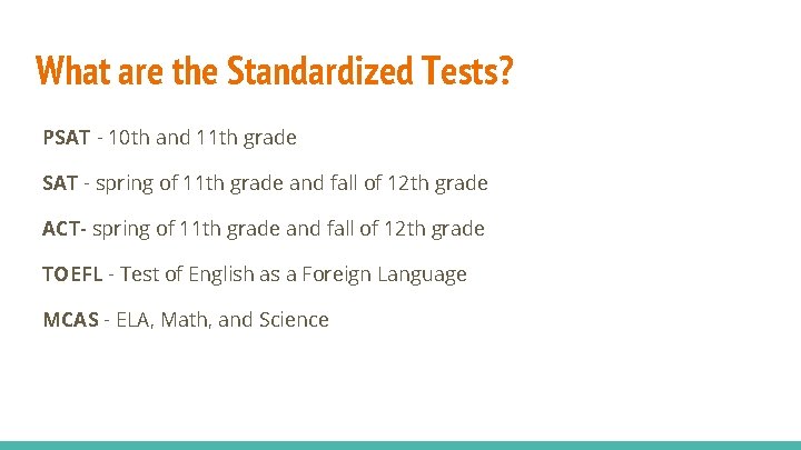 What are the Standardized Tests? PSAT - 10 th and 11 th grade SAT