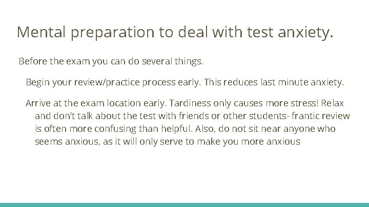 Mental preparation to deal with test anxiety. Before the exam you can do several