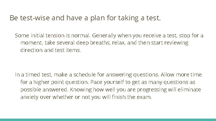Be test-wise and have a plan for taking a test. Some initial tension is