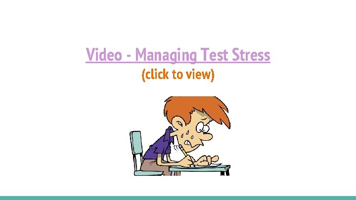 Video - Managing Test Stress (click to view) 