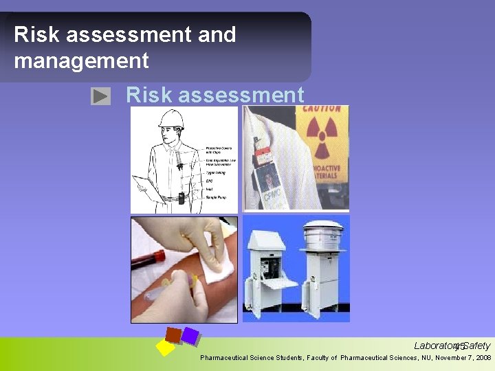 Risk assessment and management Risk assessment Laboratory 45 Safety Pharmaceutical Science Students, Faculty of