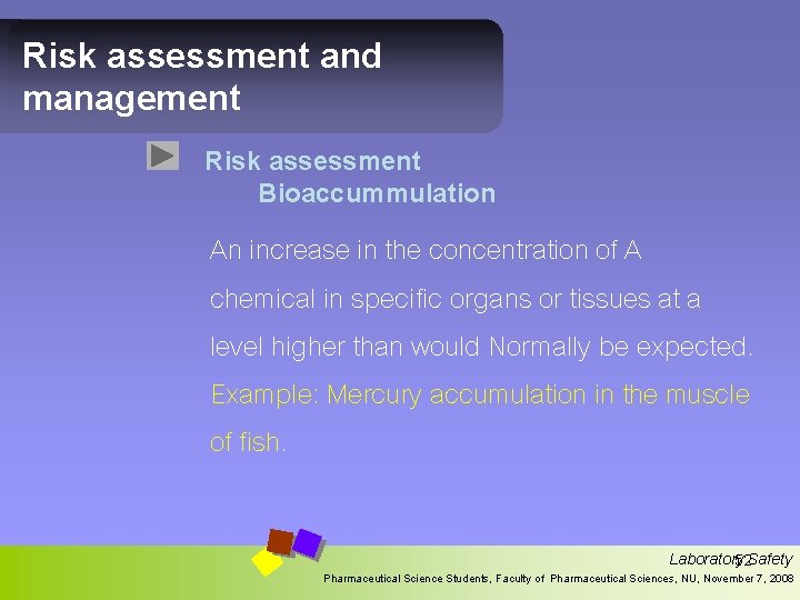 Risk assessment and management Risk assessment Bioaccummulation An increase in the concentration of A