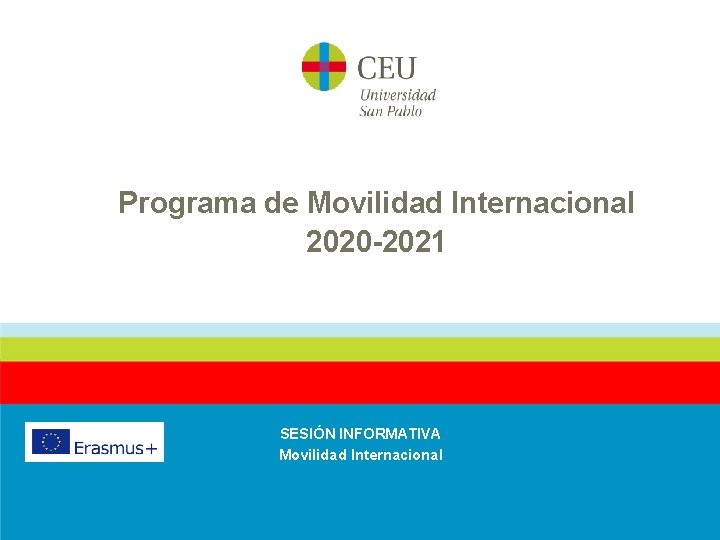 Programa de Movilidad Internacional 2020 -2021 SESIÓN INFORMATIVA Movilidad Internacional 