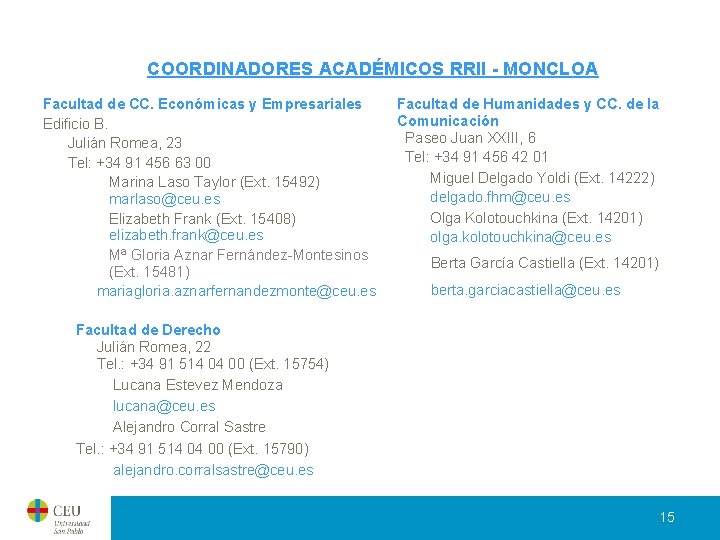 COORDINADORES ACADÉMICOS RRII - MONCLOA Facultad de CC. Económicas y Empresariales Edificio B. Julián